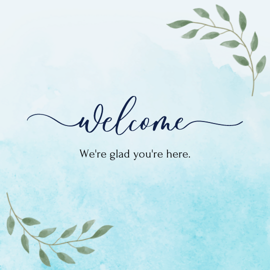 graphic reads: "Welcome, we're glad you're here."