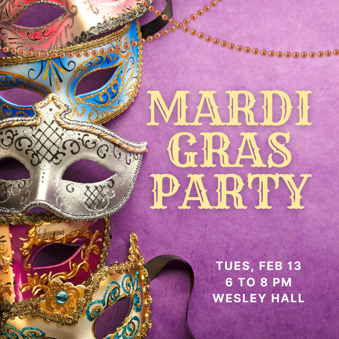 On a purple background, several Mardi Gras masks are arranged on the left. The text reads, "Mardi Gras Party. Tuesday, February 13th. 6 to 8 PM. Wesley Hall."